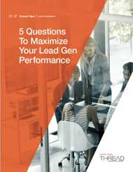 5-Questions-To-Maximize-Your-Lead-Gen-Performance-Cover-Image